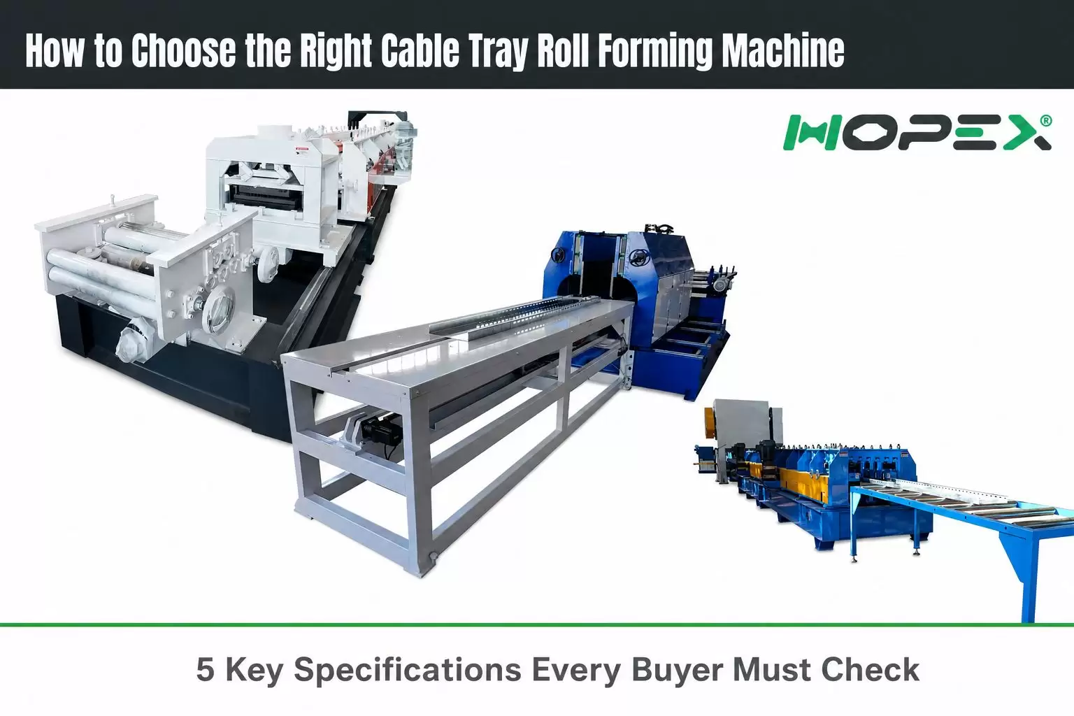 How to Choose a Cable Tray Roll Forming Machine | 5 Key Specs | HOPEX