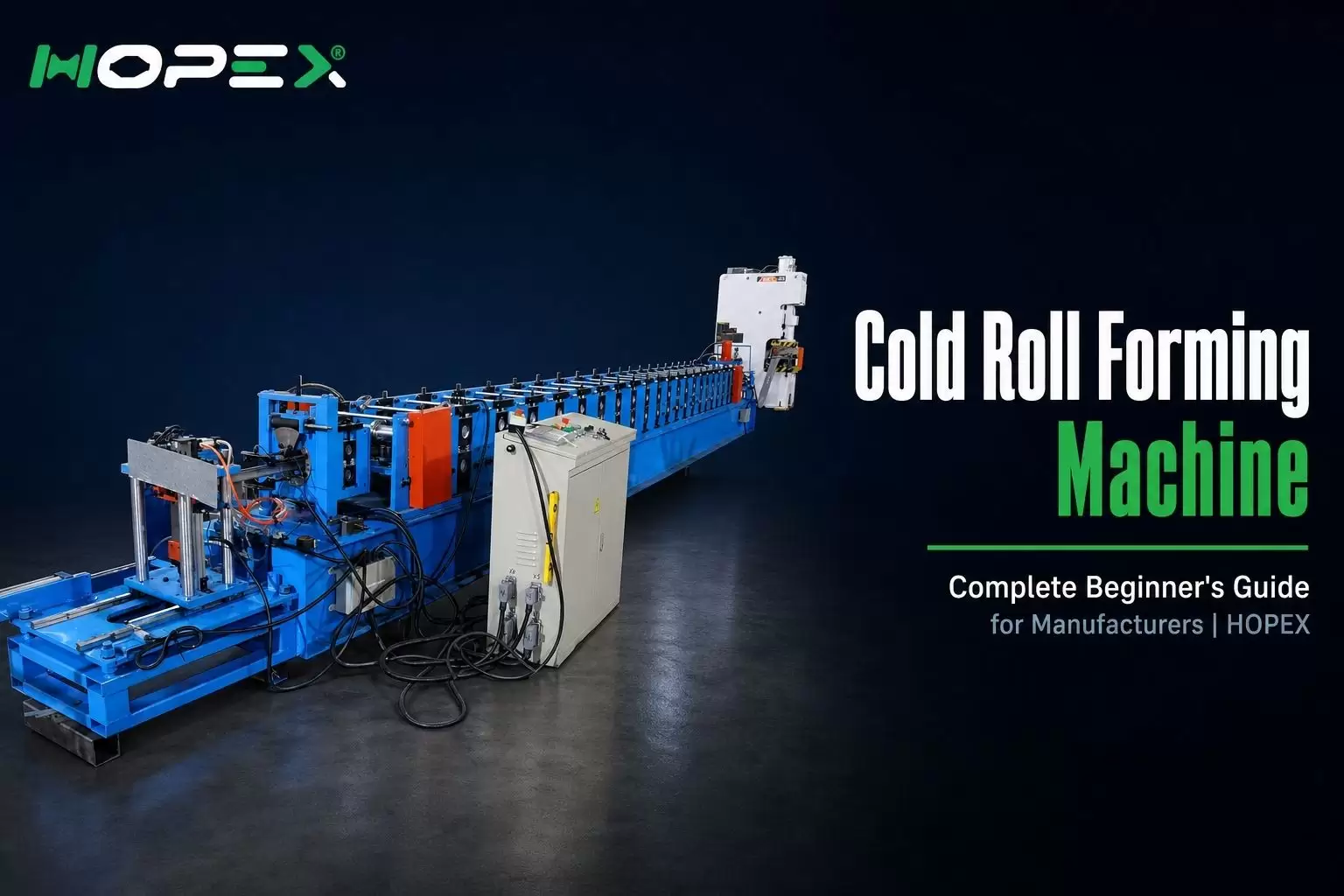 Cold Roll Forming Machine 101: Complete Beginner's Guide for Manufacturers | HOPEX